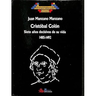 Cristóbal Colón. Siete años decisivos de su vida 1485-1492.